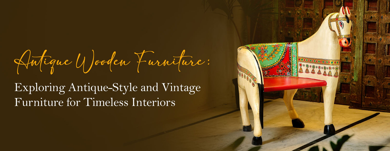 Antique Wooden Furniture: Exploring Antique-Style and Vintage Furniture for Timeless Interiors