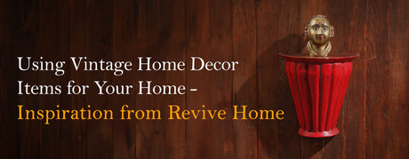 Using Vintage Home Decor Items for Your Home - Inspiration from Revive Home